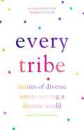 Every Tribe: Stories of Diverse Saints Serving a Diverse World Paperback