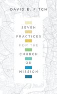 Seven Practices For the Church on Mission Paperback