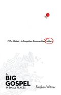 A Big Gospel in Small Places: Why Ministry in Forgotten Communities Matters Paperback