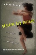 Breaking Old Rhythms: Answering the Call of a Creative God Paperback