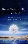 Does God Really Like Me?: Discovering the God Who Wants to Be With Us Paperback