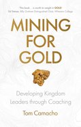 Mining For Gold: Developing Kingdom Leaders Through Coaching Paperback