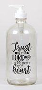 Clear Glass Soap Dispenser: Trust in the Lord With All Your Heart (Proverbs 3:5) Homeware
