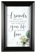 Heaven Sent Plaque: Friends Are a Gift From God Above... Plaque
