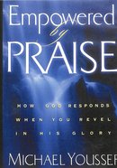 Empowered By Praise: How God Responds When You Revel in His Glory (2 DVD Set) DVD