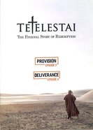 Tetelestai Episodes 3 & 4 (Provision & Deliverance) DVD