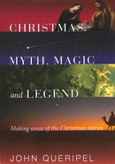 Christmas: Myth, Magic and Legend - Making Sense of the Christmas Stories Paperback