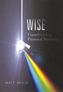 Wise: Transforming Pastoral Ministry Paperback