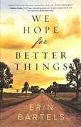 We Hope For Better Things Paperback