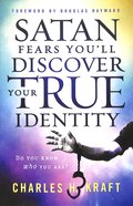 Satan Fears You'll Discover Your True Identity: Do You Know Who You Are? Paperback