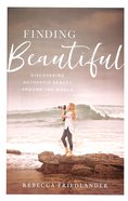 Finding Beautiful: Discovering Authentic Beauty Around the World Hardback