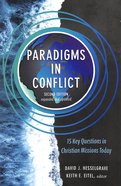 Paradigms in Conflict: 15 Key Questions in Christian Missions Today (2nd Edition) Paperback