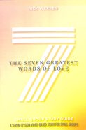 The Seven Greatest Words of Love (Study Guide) Paperback