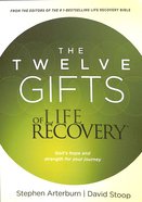 The Twelve Gifts of Life Recovery: Hope For Your Journey Paperback