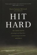 Hit Hard: One Family's Journey of Letting Go of What Was--And Learning to Live Well With What is Paperback