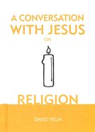 A Conversation With Jesus... on Religion (A Conversation With Jesus Series) Hardback