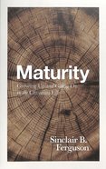 Maturity: Growing Up and Going on in the Christian Life Paperback
