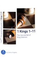 1 Kings 1-11 - the Rise and Fall of King Solomon (Good Book Guides Series) Paperback
