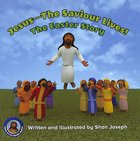 Jesus - the Saviour Lives! the Easter Story (Second Edition) Paperback