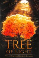 Tree of Light: Your Underground Guide to Freedom Paperback