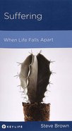 Suffering: When Life Falls Apart (Personal Change Minibooks Series) Booklet