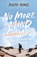 No More Mind Games: Win Over Discouragement & Depression Paperback