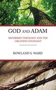 God and Adam: Reformed Theology and the Creation Covenant Paperback