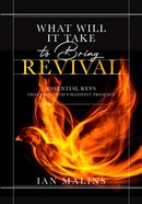 What Will It Take to Bring Revival: Essential Keys That Bring God's Manifest Presence Paperback