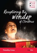 Recapturing the Wonder of Christmas (Truth For All Time (Day One) Series) Paperback