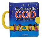 My Time With God With Handle: 31 Bedtime Stories and Prayers Padded Board Book