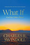 What If . . . God Has Other Plans?: Finding Hope When Life Throws You the Unexpected Hardback