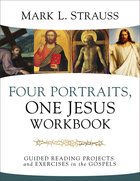 Four Portraits, One Jesus: Guided Reading Projects and Exercises in the Gospels (Workbook) Paperback