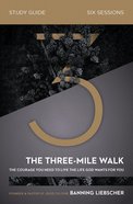 The Three-Mile Walk: The Courage You Need to Live the Life God Wants For You (Study Guide) Paperback