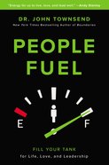 People Fuel: Fill Your Tank For Life, Love, and Leadership Hardback