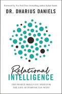Relational Intelligence: The People Skills You Need For the Life of Purpose You Want Hardback