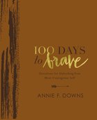 100 Days to Brave Deluxe Edition: Devotions For Unlocking Your Most Courageous Self Imitation Leather