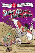 Super Ace and the Thirsty Planet (I Can Read Superhero Series) Paperback