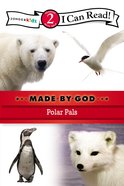 Polar Pals (I Can Read!2/made By God Series) Paperback