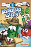 The Listen Up, Larry (I Can Read!1/veggietales Series) Paperback