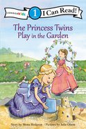 Princess Twins Play in the Garden (I Can Read!1/princess Twins Series) Paperback