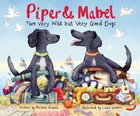 Piper and Mabel: Two Very Wild But Very Good Dogs Hardback