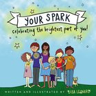 Your Spark: Celebrating the Brightest Part of You! Hardback