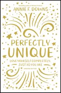 Perfectly Unique: Love Yourself Completely, Just as You Are Paperback