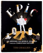 Epic: An Around-The-World Journey Through Christian History Paperback