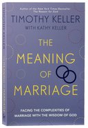 The Meaning of Marriage: Facing the Complexities of Commitment With the Wisdom of God Paperback
