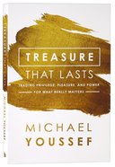 Treasure That Lasts: Trading Privilege, Pleasure, and Power For What Really Matters Paperback