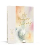 My Prayer Journey: A 52-Week Guided Journal to Inspire a Deeper Connection With God Paperback