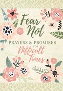 Fear Not: Prayers and Promises For Difficult Times Paperback