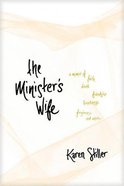 The Minister's Wife: A Memoir of Faith, Doubt, Friendship, Loneliness, Forgiveness, and More Paperback