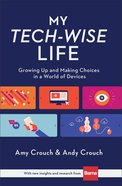 My Tech-Wise Life: Growing Up and Making Choices in a World of Devices Hardback